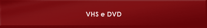 VHS e DVD