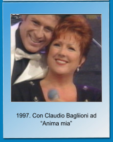 1997. Con Claudio Bagliioni ad Anima mia