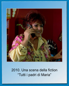 2010. Una scena della fiction Tutti i padri di Maria