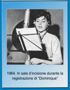 1964. In sala dincisione durante la registrazione di Dominique