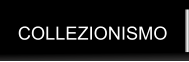 COLLEZIONISMO