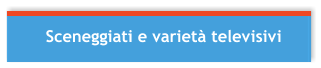 Sceneggiati e variet televisivi